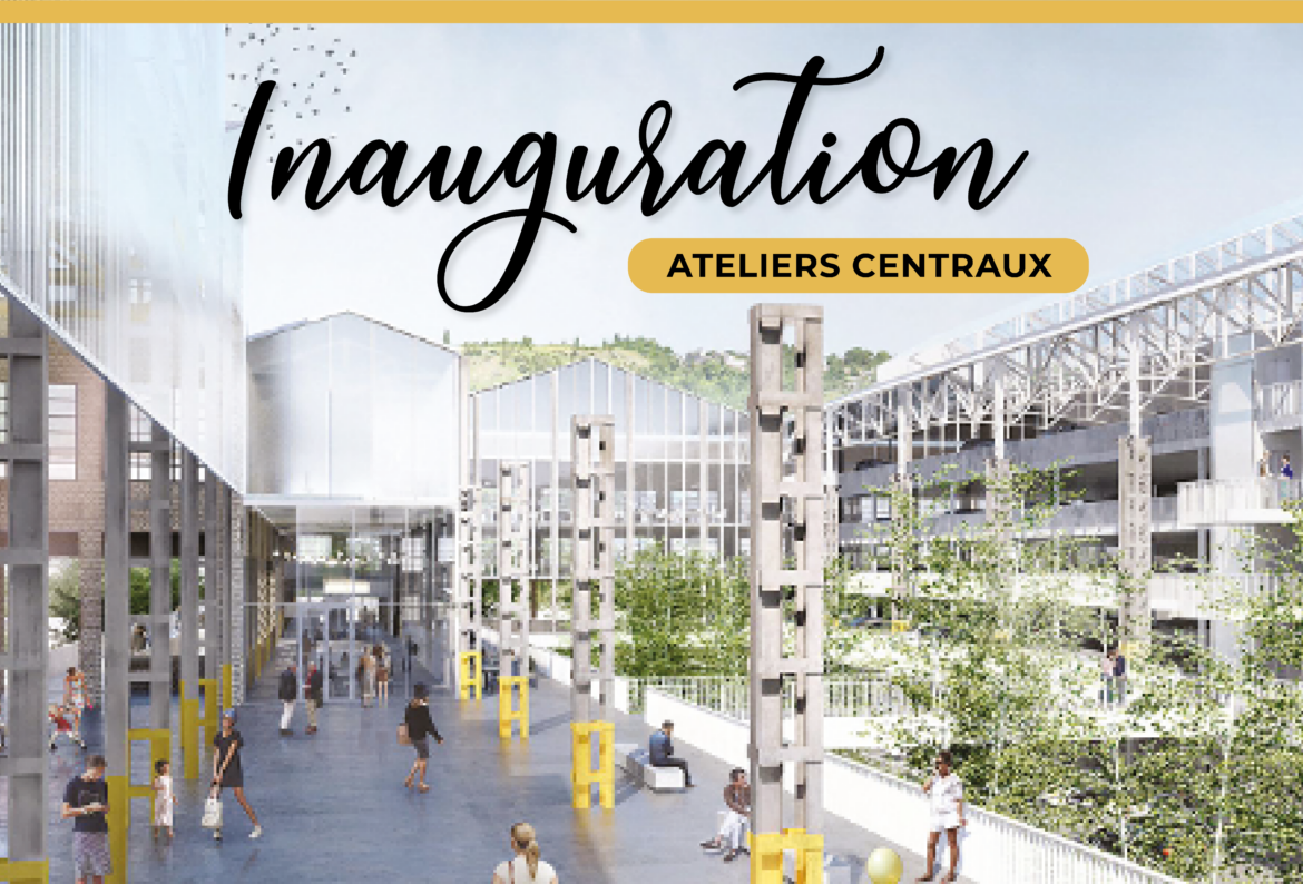 Participez à l’inauguration des Ateliers Centraux !