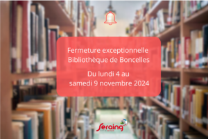 Fermeture de la bibliothèque de Boncelles du 4 au 9 novembre